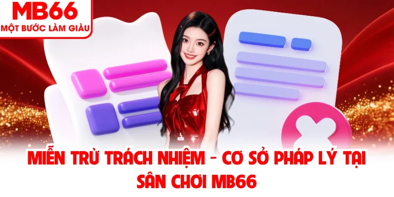 Miễn Trừ Trách Nhiệm - Cơ Sở Pháp Lý Tại Sân Chơi MB66
