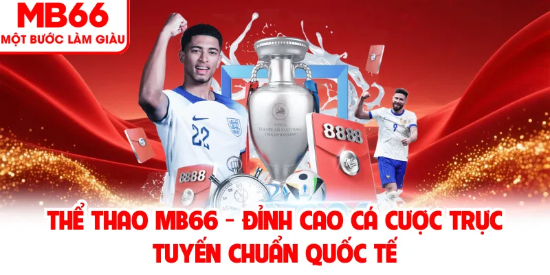 Thể Thao MB66 - Đỉnh Cao Cá Cược Trực Tuyến Chuẩn Quốc Tế